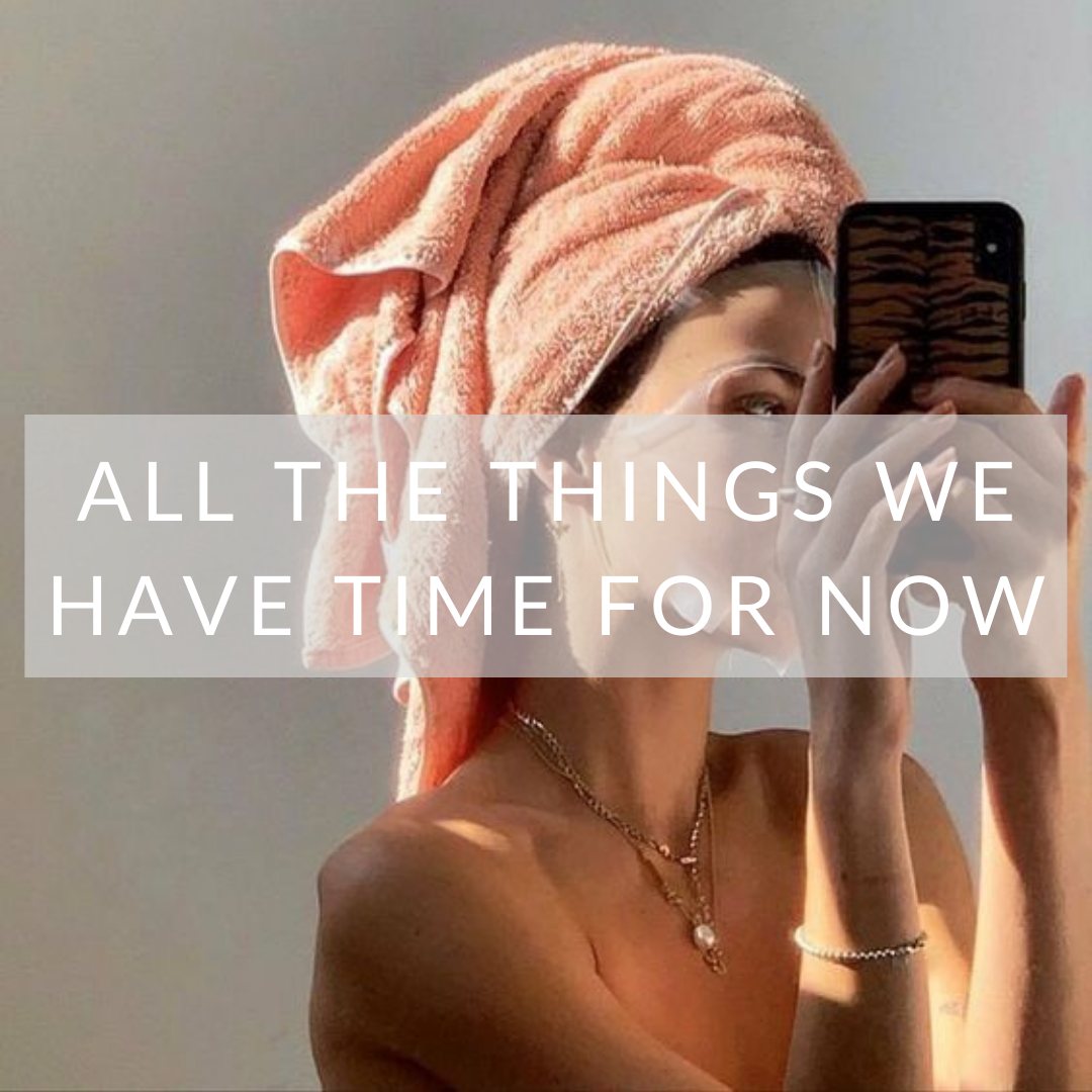 All The Things We Have Time For Now That We're Staying Home